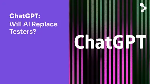 ChatGPT: Will AI Replace Testers?